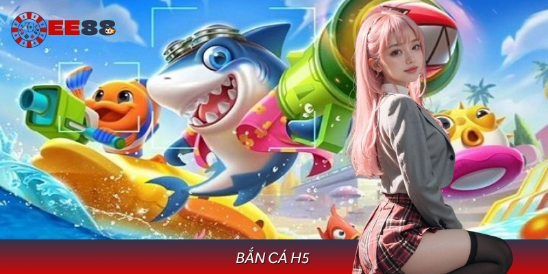 Bắn Cá H5 - Trải Nghiệm Mới Mẻ Cùng Game Đổi Thưởng