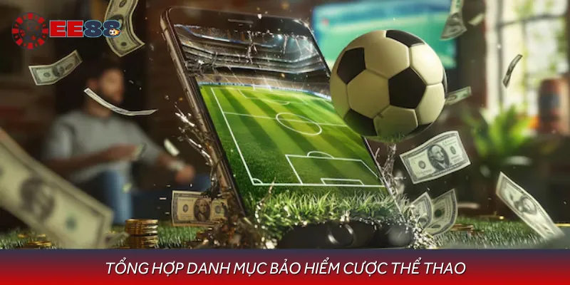 Các danh mục khuyến mãi bảo hiểm cược thể thao