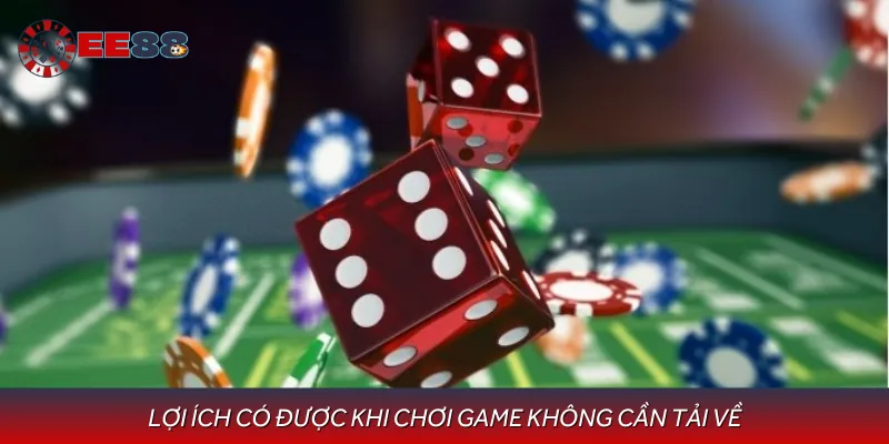 Tiện ích nhận được khi chơi game không cần tải về