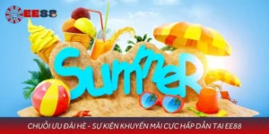 Chuỗi Ưu Đãi Hè - Sự Kiện Khuyến Mãi Cực Hấp Dẫn Tại EE88