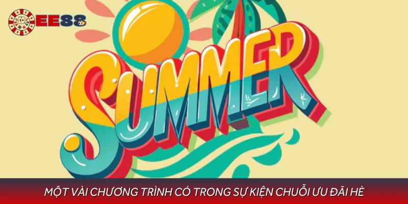 Một vài chương trình có trong sự kiện chuỗi ưu đãi hè