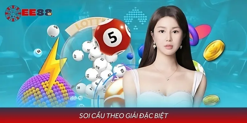 Soi cầu theo giải đặc biệt sẽ giúp bạn nhanh chóng trúng lớn