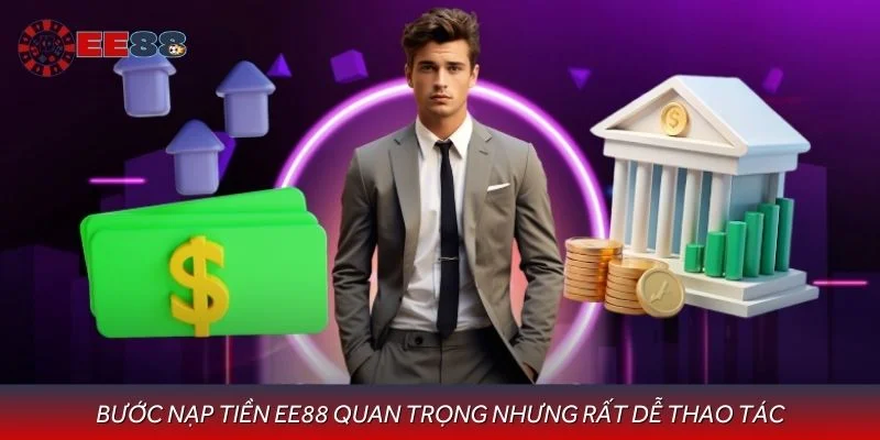 Bước nạp tiền EE88 quan trọng nhưng rất dễ thao tác
