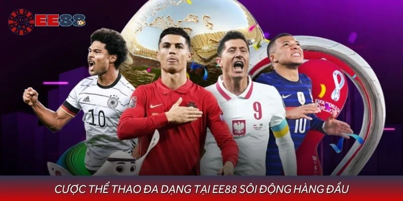Cược thể thao đa dạng tại EE88 sôi động hàng đầu