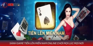 Sảnh Game Tiến Lên Miền Nam Online Chơi Mọi Lúc Mọi Nơi