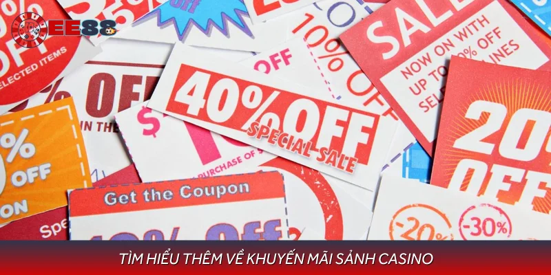 Tìm hiểu thêm về khuyến mãi sảnh casino