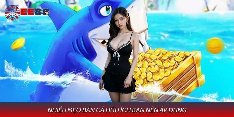 Nhiều mẹo bắn cá hữu ích bạn nên áp dụng