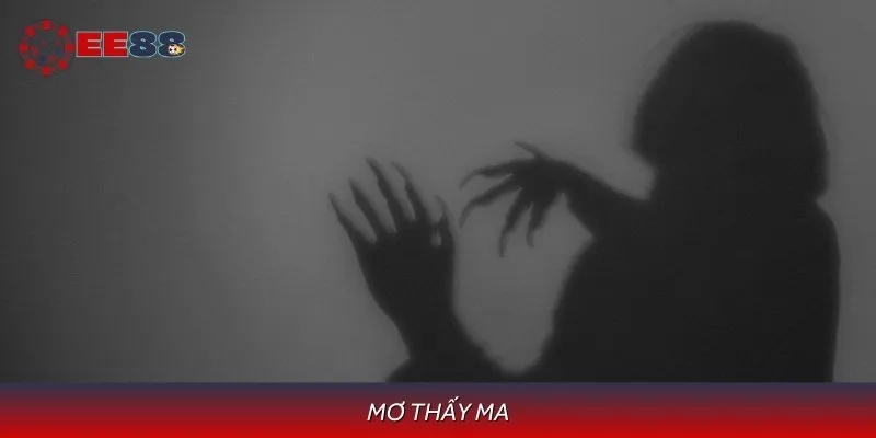 Mơ Thấy Ma Tốt Hay Xấu? Nên Đánh Số Gì Để Rước Lộc Về Túi?