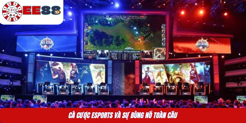 Cá cược Esports và sự bùng nổ toàn cầu 