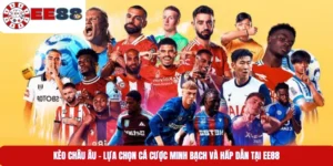 Kèo Châu Âu – Lựa Chọn Cá Cược Minh Bạch Và Hấp Dẫn Tại EE88