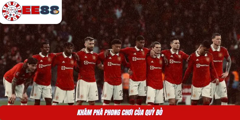 Khám phá phong chơi của Quỷ Đỏ 