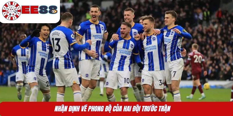 Nhận định về phong độ của hai đội trước trận