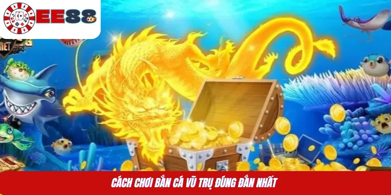 Cách chơi bắn cá vũ trụ đúng đắn nhất