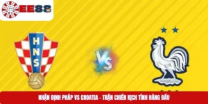 Nhận Định Pháp Vs Croatia – Trận Chiến Kịch Tính Hàng Đầu
