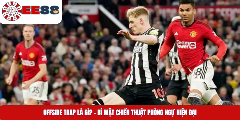 Offside Trap Là Gì? – Bí Mật Chiến Thuật Phòng Ngự Hiện Đại