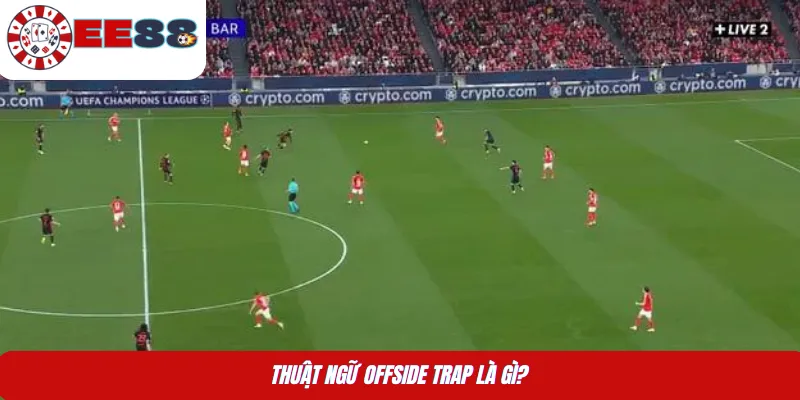 Thuật ngữ Offside Trap là gì?