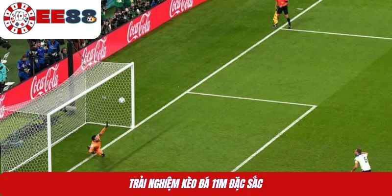Trải nghiệm kèo đá 11m đặc sắc